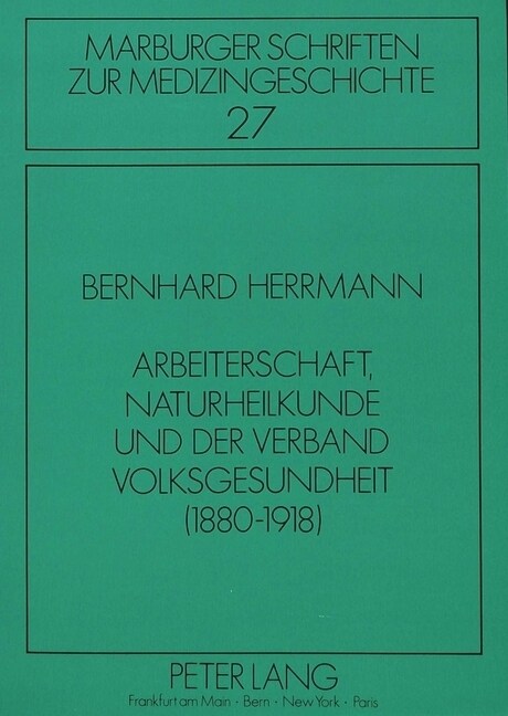 Arbeiterschaft, Naturheilkunde Und Der Verband Volksgesundheit (1880-1918) (Paperback)