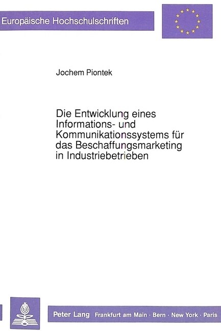 Die Entwicklung Eines Informations- Und Kommunikationssystems Fuer Das Beschaffungsmarketing in Industriebetrieben (Paperback)