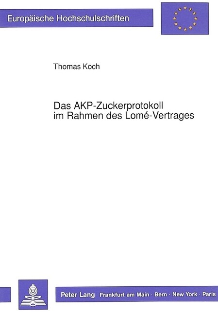 Das Akp-Zuckerprotokoll Im Rahmen Des Lom?Vertrages: Eine Theoretische Und Empirische Wirkungsanalyse Fuer Die Praeferenzempfaenger (Paperback)