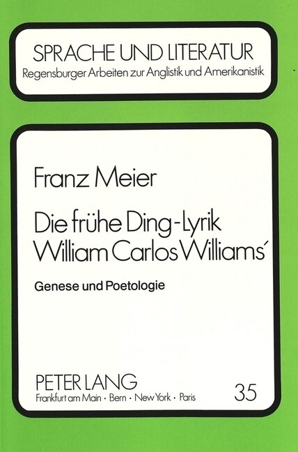 Die Fruehe Ding-Lyrik William Carlos Williams: Genese Und Poetologie (Paperback)