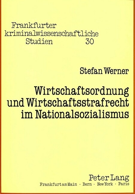 Wirtschaftsordnung Und Wirtschaftsstrafrecht Im Nationalsozialismus (Paperback)