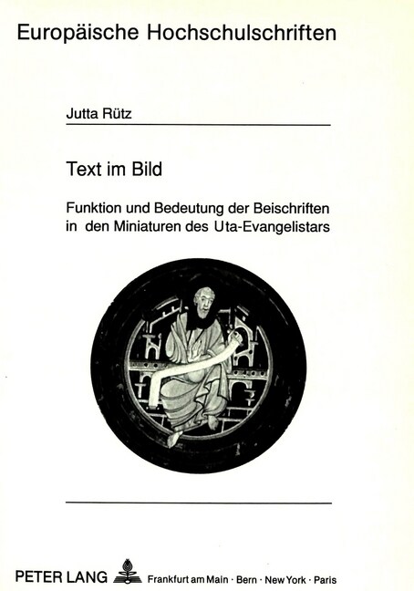 Text Im Bild: Funktion Und Bedeutung Der Beischriften in Den Miniaturen Des Uta-Evangelistars (Paperback)