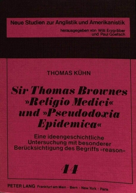 Sir Thomas Brownes 첮eligio Medici?Und 첧seudodoxia Epidemica? Eine Ideengeschichtliche Untersuchung Mit Besonderer Beruecksichtigung Des Begriffs ? (Paperback)