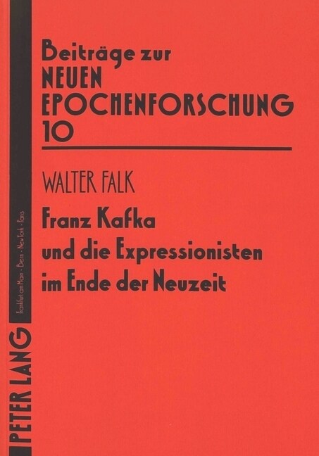 Franz Kafka Und Die Expressionisten Im Ende Der Neuzeit (Paperback)