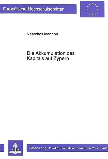 Die Akkumulation Des Kapitals Auf Zypern: Eine Historisch-Oekonomische Studie Ueber Den Proze?Der Sogenannten 첱rspruenglichen?Kapitalakkumulation W (Paperback)