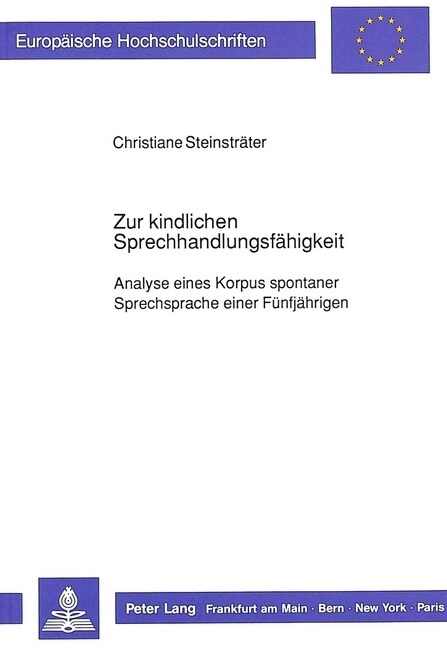 Zur Kindlichen Sprechhandlungsfaehigkeit: Analyse Eines Korpus Spontaner Sprechsprache Einer Fuenfjaehrigen (Paperback)