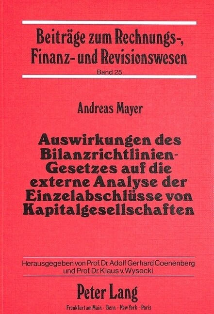 Auswirkungen Des Bilanzrichtlinien-Gesetzes Auf Die Externe Analyse Der Einzelabschluesse Von Kapitalgesellschaften: Eine Theoretische Untersuchung (Paperback)