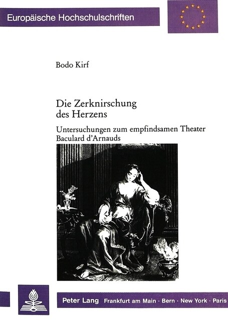 Die Zerknirschung Des Herzens: Untersuchungen Zum Empfindsamen Theater Baculard DArnauds (Paperback)