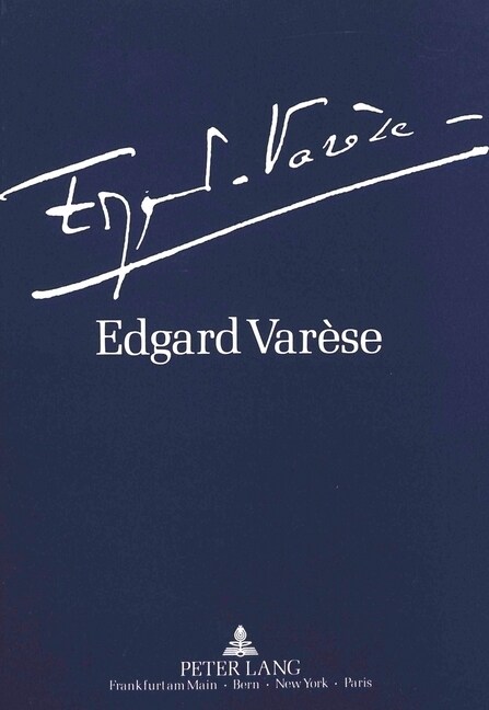 Edgard Var?e 1883-1965: Dokumente Zu Leben Und Werk: Ausstellung Der Akademie Der Kuenste Und Der Technischen Universitaet Berlin (Paperback)