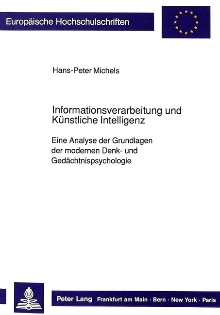 Informationsverarbeitung Und Kuenstliche Intelligenz: Eine Analyse Der Grundlagen Der Modernen Denk- Und Gedaechtnispsychologie (Paperback)
