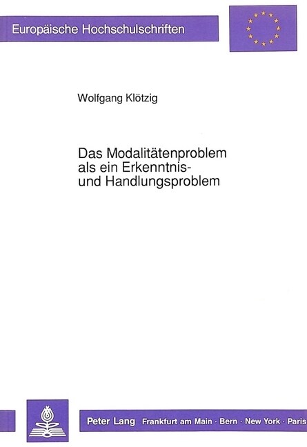 Das Modalitaetenproblem ALS Ein Erkenntnis- Und Handlungsproblem: Eine Untersuchung Zur Entwicklung Der Modalkategorien Und Deren Zusammenhang Mit Dem (Paperback)