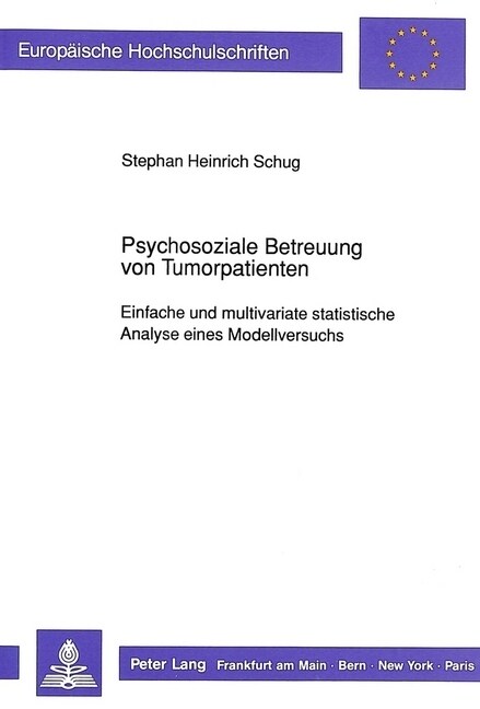 Psychosoziale Betreuung Von Tumorpatienten: Einfache Und Multivariate Statistische Analyse Eines Modellversuchs (Paperback)