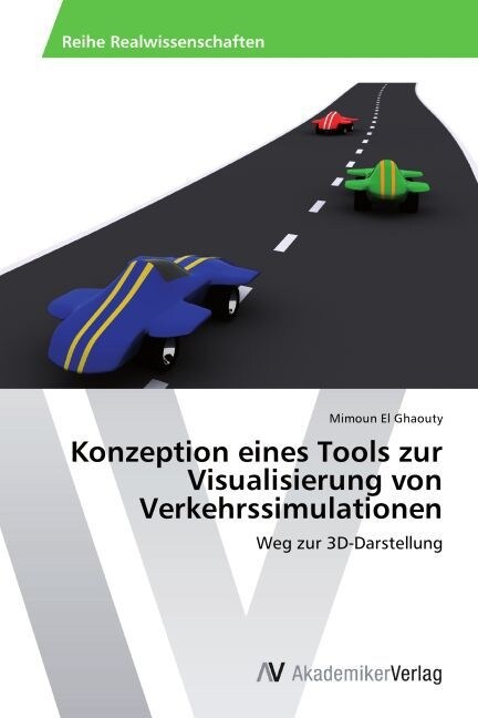 Konzeption Eines Tools Zur Visualisierung Von Verkehrssimulationen (Paperback)