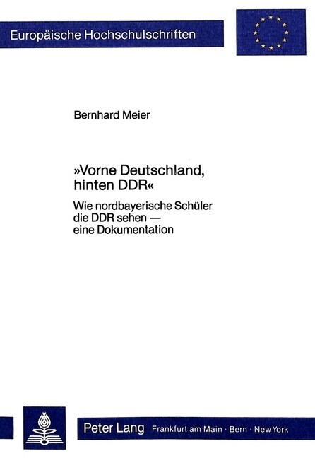 첲orne Deutschland, Hinten Ddr? Wie Nordbayerische Schueler Die Ddr Sehen - Eine Dokumentation (Paperback)