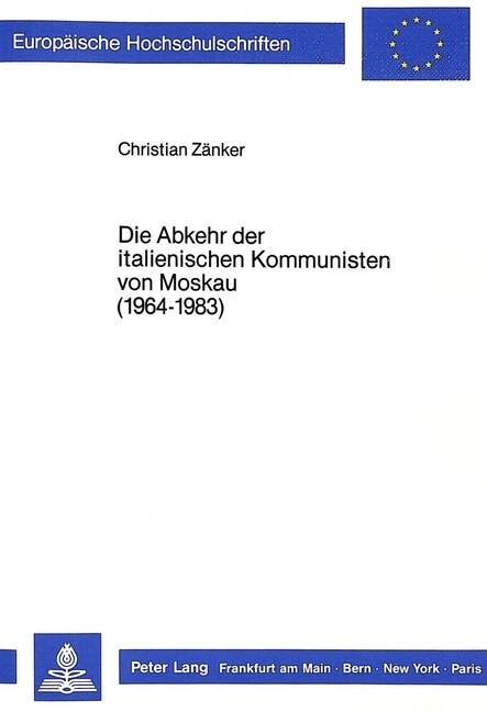 Die Abkehr Der Italienischen Kommunisten Von Moskau (1964-1983) (Paperback)