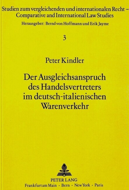 Der Ausgleichsanspruch Des Handelsvertreters Im Deutsch-Italienischen Warenverkehr: Eine Rechtsvergleichende Und Kollisionsrechtliche Untersuchung (Paperback)