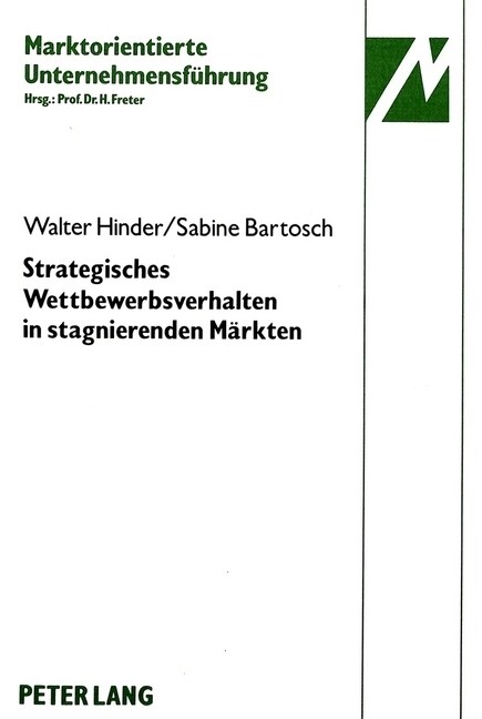 Strategisches Wettbewerbsverhalten in Stagnierenden Maerkten: Eine Empirische Untersuchung Der Damenoberbekleidungsindustrie Der Bundesrepublik Deutsc (Paperback)