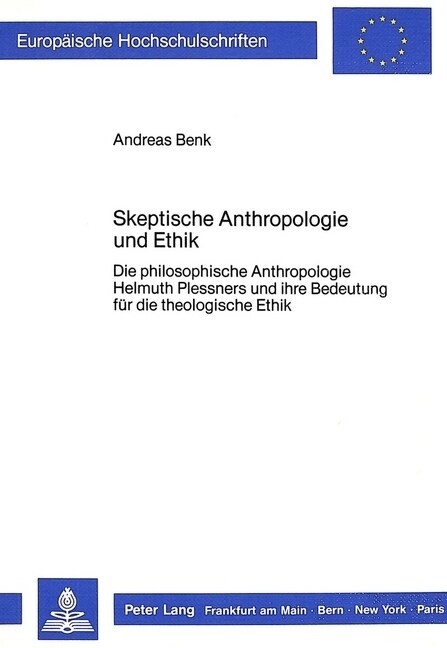 Skeptische Anthropologie Und Ethik: Die Philosophische Anthropologie Helmuth Plessners Und Ihre Bedeutung Fuer Die Theologische Ethik (Paperback)