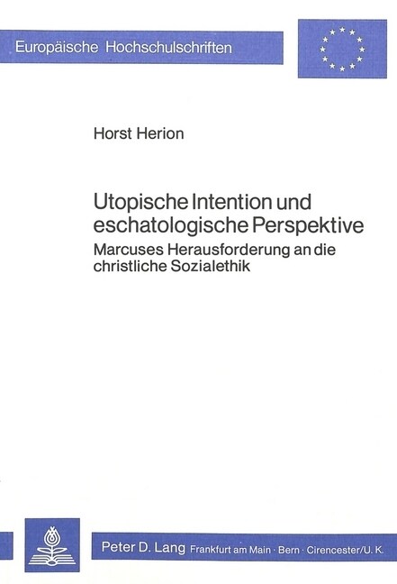 Utopische Intention Und Eschatologische Perspektive: Marcuses Herausforderung an Die Christliche Sozialethik (Paperback)