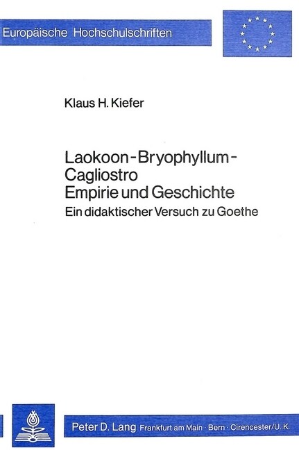 Laokoon-Bryophyllum-Cagliostro. Empirie Und Geschichte: Ein Didaktischer Versuch Zu Goethe (Paperback)