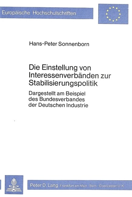 Die Einstellung Von Interessenverbaenden Zur Stabilisierungspolitik: Dargestellt Am Beispiel Des Bundesverbandes Der Deutschen Industrie (Paperback)