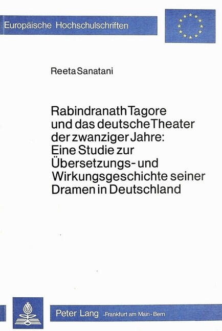 Rabindranath Tagore Und Das Deutsche Theater Der Zwanziger Jahre: Eine Studie Zur Uebersetzungs- Und Wirkungsgeschichte Seiner Dramen in Deutschland (Paperback)