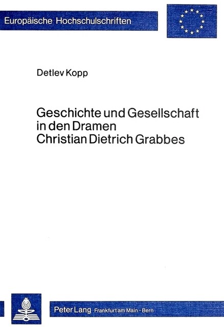 Geschichte Und Gesellschaft in Den Dramen Christian Dietrich Grabbes (Paperback)