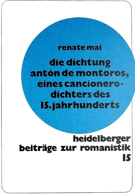 Die Dichtung Anton de Montoros, Eines Cancionero-Dichters Des 15. Jahrhunderts (Hardcover)