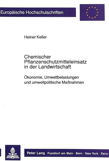 Chemischer Pflanzenschutzmitteleinsatz in Der Landwirtschaft: Oekonomie, Umweltbelastungen Und Umweltpolitische Ma?ahmen (Paperback)