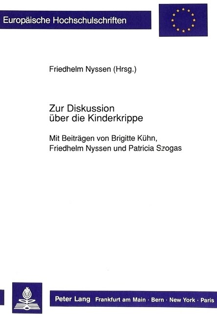 Zur Diskussion Ueber Die Kinderkrippe: Mit Beitraegen Von Brigitte Kuehn, Friedhelm Nyssen Und Patricia Szogas- Herausgegeben Von Friedhelm Nyssen (Paperback)