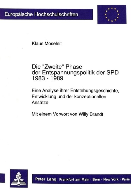 Die 첹weite?Phase Der Entspannungspolitik Der SPD 1983 - 1989: Eine Analyse Ihrer Entstehungsgeschichte, Entwicklung Und Der Konzeptionellen Ansaetze (Paperback)