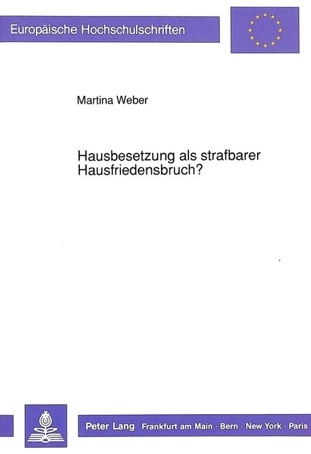 Hausbesetzung ALS Strafbarer Hausfriedensbruch?: Der Einflu?Der Einfuehrung Des Merkmals 첕efriedetes Besitztum?in 123 Stgb Und Seinen Vorlaeufern A (Paperback)