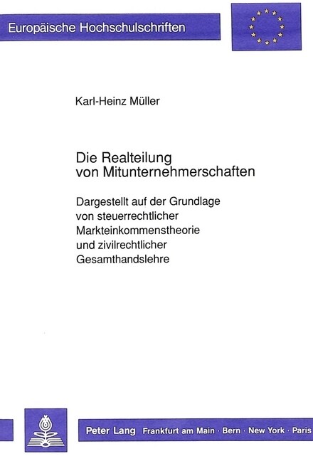 Die Realteilung Von Mitunternehmerschaften: Dargestellt Auf Der Grundlage Von Steuerrechtlicher Markteinkommenstheorie Und Zivilrechtlicher Gesamthand (Paperback)