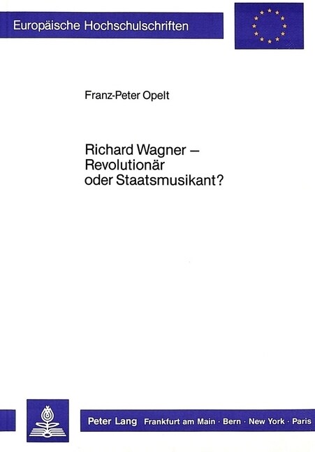 Richard Wagner - Revolutionaer Oder Staatsmusikant? (Paperback)