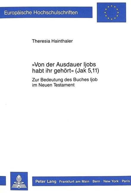 첲on Der Ausdauer Ijobs Habt Ihr Gehoert?(Jak. 5,11): Zur Bedeutung Des Buches Ijob Im Neuen Testament (Paperback)