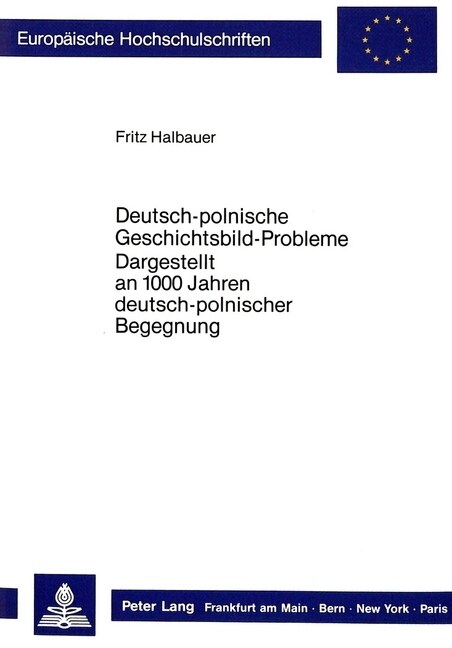 Deutsch-Polnische Geschichtsbild-Probleme: Dargestellt an 1000 Jahren Deutsch-Polnischer Geschichte (Paperback)