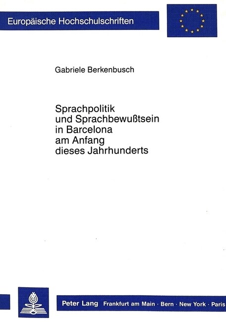 Sprachpolitik Und Sprachbewusstsein in Barcelona Am Anfang Dieses Jahrhunderts: Versuch Einer Rekonstruktion Auf Der Grundlage Muendlicher Und Schrift (Paperback)