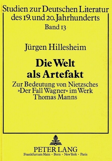 Die Welt ALS Artefakt: Zur Bedeutung Von Nietzsches 첗er Fall Wagner?Im Werk Thomas Manns (Paperback)