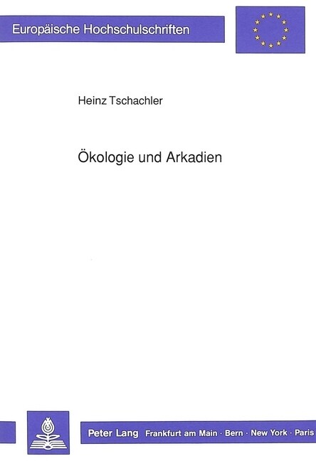 Oekologie Und Arkadien: Natur Und Nordamerikanische Kulturen Der Siebziger Jahre (Paperback)