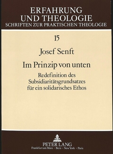 Im Prinzip Von Unten: Redefinition Des Subsidiaritaetsgrundsatzes Fuer Ein Solidarisches Ethos (Paperback)