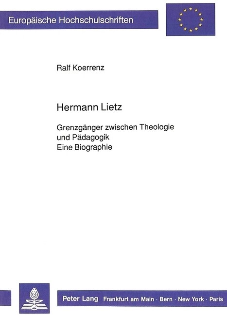 Hermann Lietz: Grenzgaenger Zwischen Theologie Und Paedagogik- Eine Biographie (Paperback)