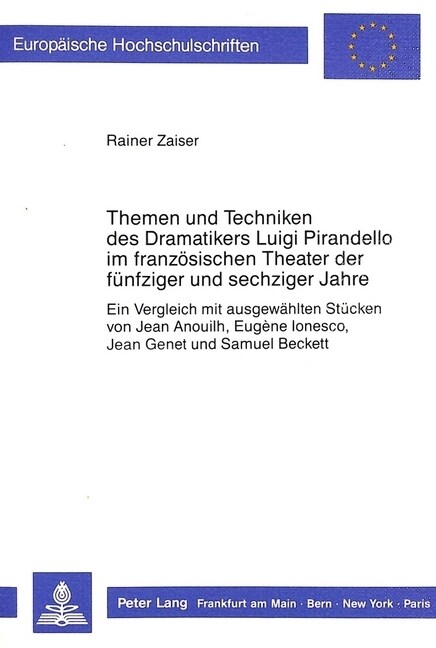 Themen Und Techniken Des Dramatikers Luigi Pirandello Im Franzoesischen Theater Der Fuenfziger Und Sechziger Jahre: Ein Vergleich Mit Ausgewaehlten St (Paperback)