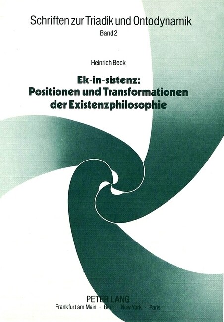 Ek-In-Sistenz: Positionen Und Transformationen Der Existenzphilosophie: Einfuehrung in Die Dynamik Existentiellen Denkens (Paperback)