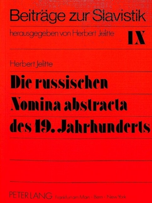 Die Russischen Nomina Abstracta Des 19. Jahrhunderts: Teil 2: Der Lexikalische Bestand Der Zweiten Haelfte Des 19. Jahrhunderts (Paperback)