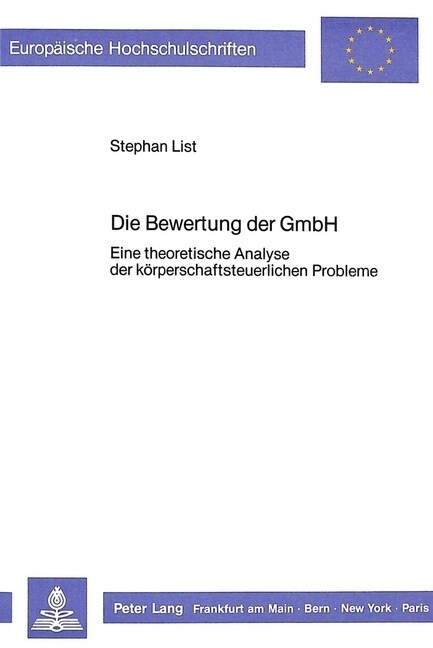 Die Bewertung Der Gmbh: Eine Theoretische Analyse Der Koerperschaftsteuerlichen Probleme (Paperback)