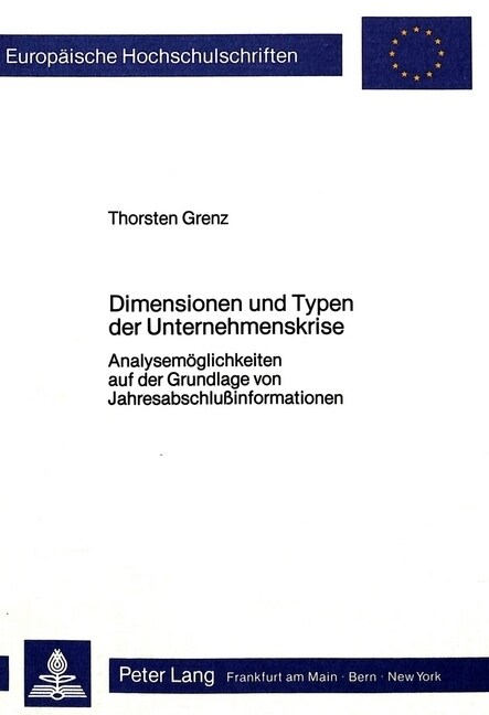 Dimensionen Und Typen Der Unternehmenskrise: Analysemoeglichkeiten Auf Der Grundlage Von Jahresabschlussinformationen (Paperback)