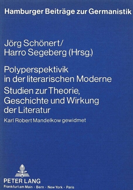 Polyperspektivik in Der Literarischen Moderne. Studien Zur Theorie, Geschichte Und Wirkung Der Literatur: Karl Robert Mandelkow Gewidmet (Paperback)