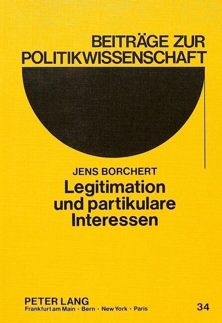 Legitimation Und Partikulare Interessen: Zur Gesellschaftlichen Funktion Und Institutionellen Struktur Des Kongresses Im Amerikanischen Interventionss (Paperback)