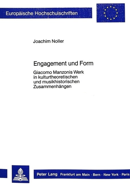 Engagement Und Form: Giacomo Manzonis Werk in Kulturtheoretischen Und Musikhistorischen Zusammenhaengen (Paperback)