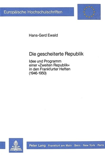 Die Gescheiterte Republik: Idee Und Programm Einer 첹weiten Republik?in Den Frankfurter Heften (1946-1950) (Paperback)